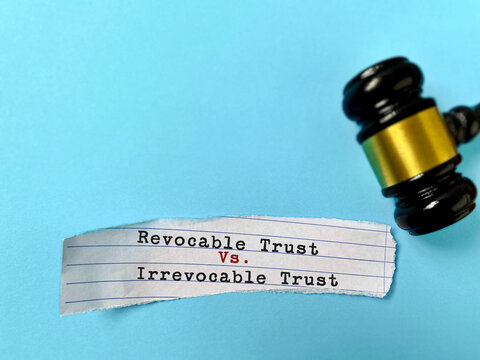 Revocable Trust vs Irrevocable Trust Legal Estate Planning Concept