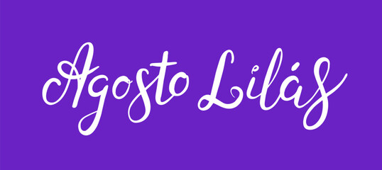 Fototapeta premium Agosto Lilas lettering quote. Portuguese text Purple August. Brazilian awareness campaign aimed at ending violence against women. Hand drawn vector. Handwritten brush calligraphy