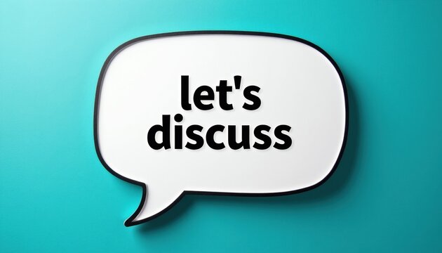 White speech bubble with text lets discuss on teal background. Ready for communication, dialogue, meeting, or conversation concepts. Use for business, education, or social topics.