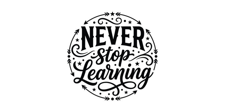 Never stop learning motivational quote