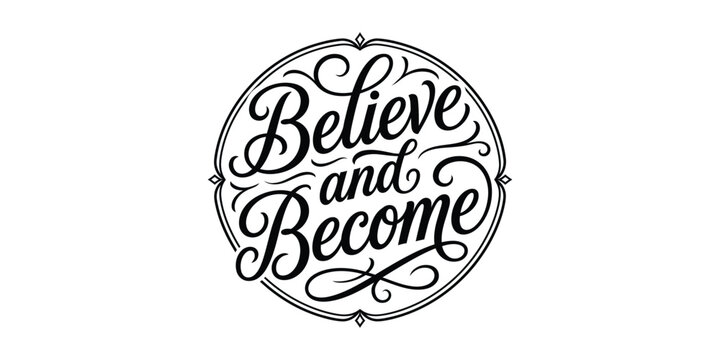 Inspirational quote art believe and become motivational typography