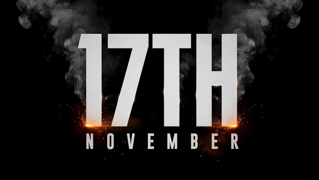 17th November calendar date illustration, cinematic white typography with smoke and fire sparks, November 17 event banner on black background