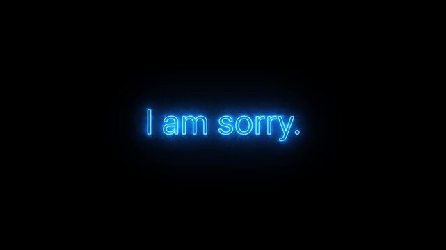 Neon blue text I am sorry. glowing on a black background