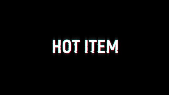 hot item text glitch animation for special hot deal product title on black background. new release word hot item glitch marketing promotion advertisement 4k video