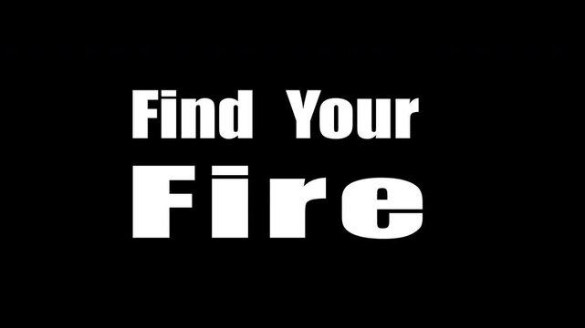 Motivational Lifestyle Phrase: Find Your Fire Seamless Text Animation