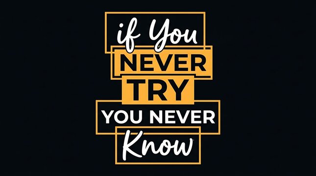 Motivational quote graphic design with inspiring text about trying new things in bold yellow letters