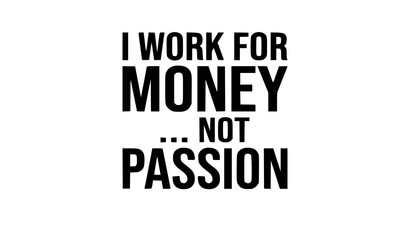 Fototapeta premium Minimal Work Quote Typography Vector for Career Motivation and Office Humor