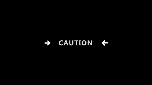 White Caution Text Animation with Directional Arrows and Minimal Safety Message on Black Background 4k visuals