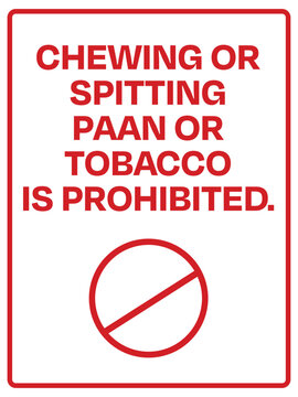 Chewing or spitting paan or tobacco is prohibited.