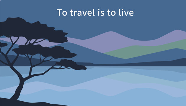 Deep night landscape depicting mountains, a calm lake, and a single tree outline with the text to travel is to live.