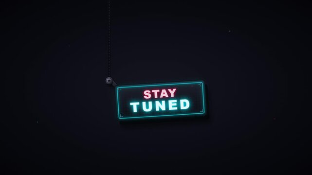 Glowing Neon Stay Tuned Sign Rotating On Dark Background.