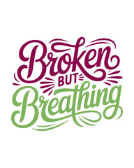 Naklejka premium Inspirational 'Broken But Breathing' typography for T-Shirt Design isolated on transparent background