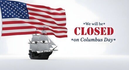 American flag and sailing ship for Columbus Day closure