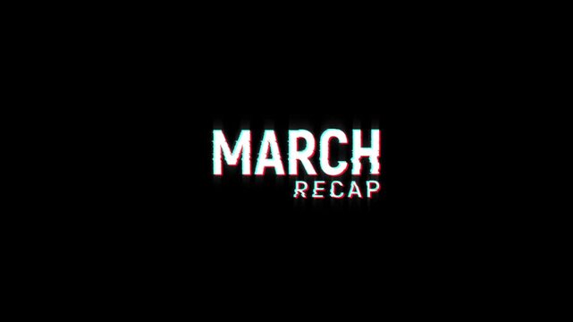 march recap text glitch animation, month of recap march glitch text on background rewind motion graphics for 4k video