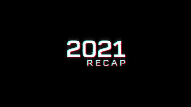 2021 recap glitch animation digital intro for rewind year end video. glitch effect on the year recap 2021, presentation, news stories