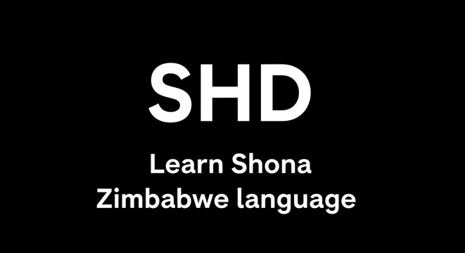 Black Screen with White Text Showing SHD Learn Shona Zimbabwe Language.
