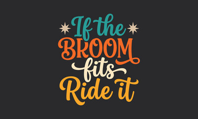 Fototapeta premium Halloween typography 'if the broom fits ride it' spooky season design