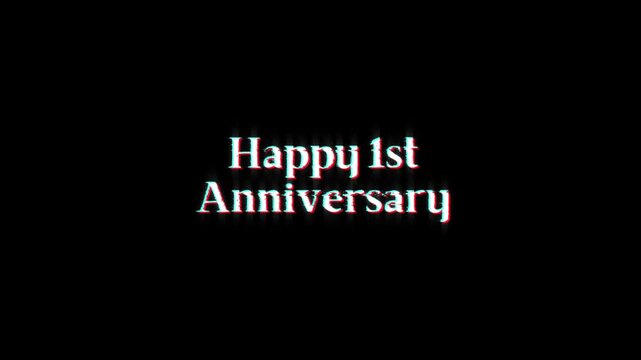 happy 1st anniversary text glitch animation. text happy 1st anniversary glitch for anniversary celebrations, milestone announcements