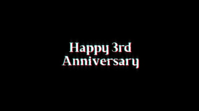 happy 3rd anniversary text glitch animation. text happy 3rd anniversary glitch for anniversary celebrations, milestone announcements