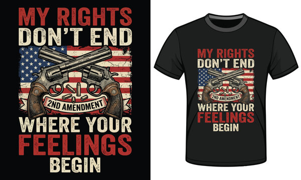 Vintage crossed revolvers and american flag design with text my rights dont end where your feelings begin second amendment support patriotic t shirt graphic illustration.
