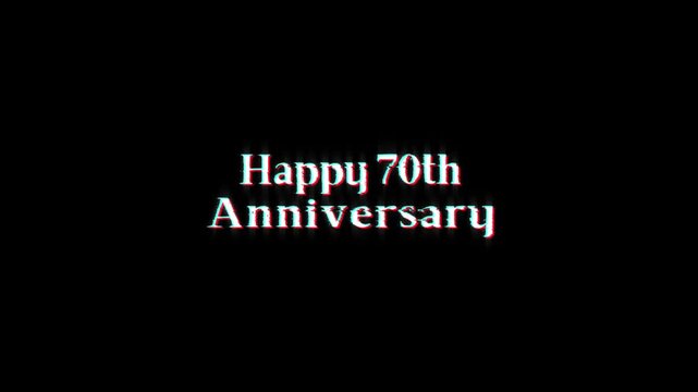 happy 70th anniversary text glitch animation. text happy 70th anniversary glitch for anniversary celebrations, milestone announcements