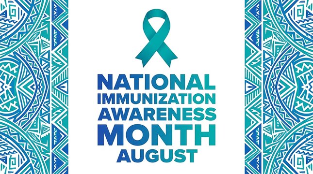 National immunization awareness month august message with teal ribbon and decorative border celebrating public health and disease prevention during summer month.