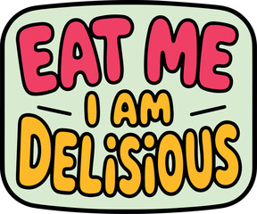 Naklejka premium Eat me i am delicious, fun text phrase