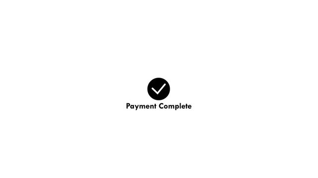 Check mark icon with payment Complete text animation on Black background, Payment Complete text animation, 4k video motion,Tick mark payment done icon complete accept video animation.