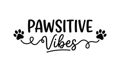 Fototapeta premium Pawsitive vibes dog themed inspirational graphic