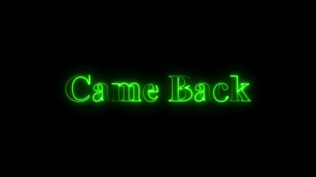 The Luminous Neon "Come Back" Typography 4k Animation on Dark Background. A Retro Glow Letter Reveal, Vibrant Return Message, Stylish Light Text Effect, Seamless Loop Motion Graphics Video