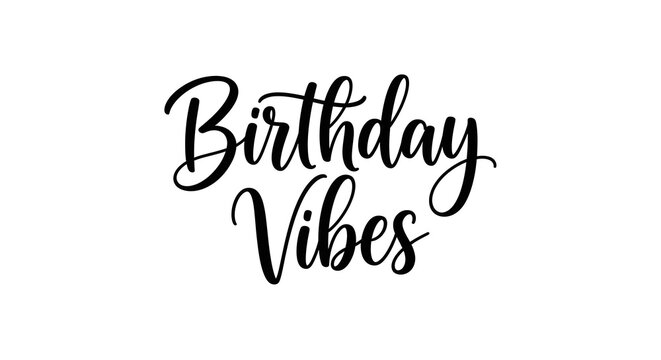 Elegant black brush lettering 'birthday vibes' text graphic for celebrations and party supplies