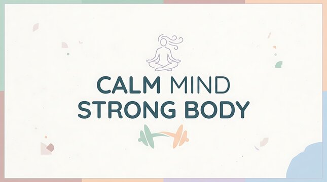 Minimal pastel tones, text &ldquo;Calm Mind Strong Body&rdquo;