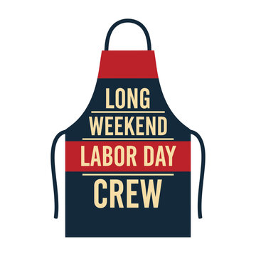 Labor Day long weekend crew apron vector design