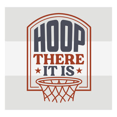 Hoop There It Is Basketball Typography Design   Fun Sports Quote Vector for T Shirt, Players & Basketball Fans © Aesthetic Studio