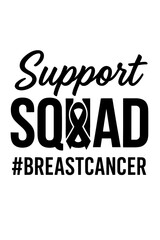 Fototapeta premium Support Squad Breast Cancer Awareness Typography Vector Design