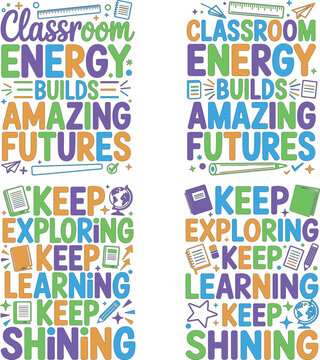 Colorful educational typography posters for classroom motivation and inspiration with phrases like classroom energy builds amazing futures and keep exploring keep learning keep shining