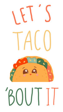 Vertical cute smiling taco with Let's Taco Bout It quote in a playful food themed cartoon illustration.
