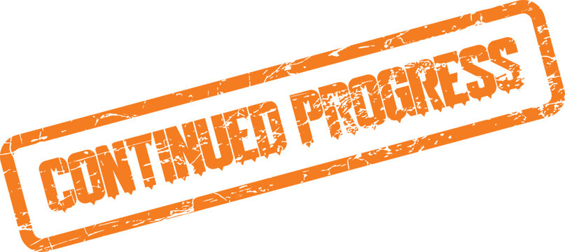 A textured orange rubber stamp displaying the important words continued progress
