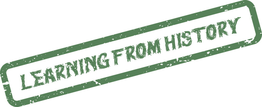 A textured green rubber stamp displays the crucial message of learning from history