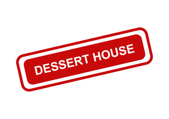 Fototapeta premium DESSERT HOUSE Sign: A vibrant red rectangular sign with rounded corners displays DESSERT HOUSE in bold white lettering, symbolizing a sweet destination.