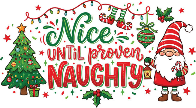 Funny christmas gnome with nice until proven naughty text