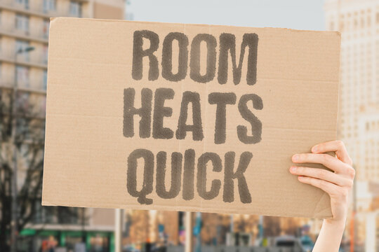 "Room heats quick" The temperature change catches you off guard. CHANGE. TEMPERATURE. CATCH. ROOM. HEATS.