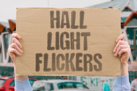 "Hall light flickers" The corridor lamp keeps stuttering on and off. STUTTERING. CORRIDOR. LAMP. HALL. FLICKERS.