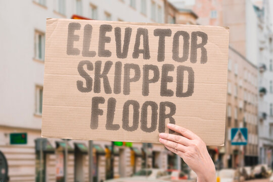 "Elevator skipped floor" Lift passed my level. PASSED. LEVEL. LIFT. SKIPPED. FLOOR.