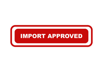 Fototapeta premium Import approved red rectangular label with white text isolated on a clean transparent background for logistics design isolated on transparent background