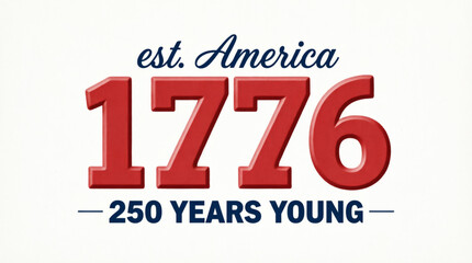 Obraz premium Bold 1776 design marks America 250 years young celebrating heritage unity and patriotic strength.