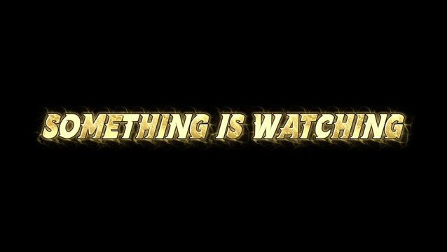 SOMETHING IS WATCHING Text glow Animation on black background landscape 4k video