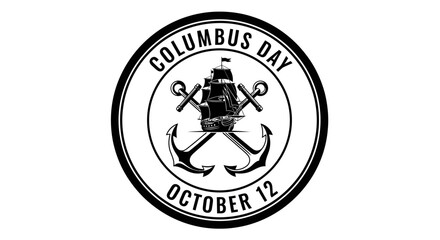 Columbus day october 12 black and white logo with ship anchors with commemorating columbus celebration exploration seafaring nautical history © Asim