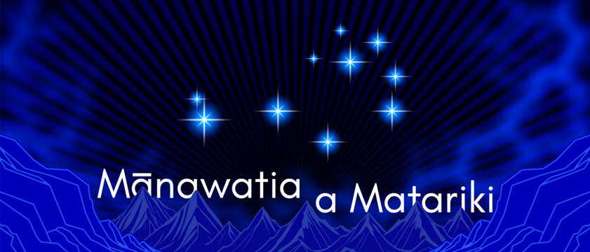 Vector festive blue neon banner. New Zealand New Year. Radiant stars, Pleiades. Shine night starry sky. In Maori language, it means honor or happy Matariki. Holiday flyer. Aotearoa. Beams, mountains