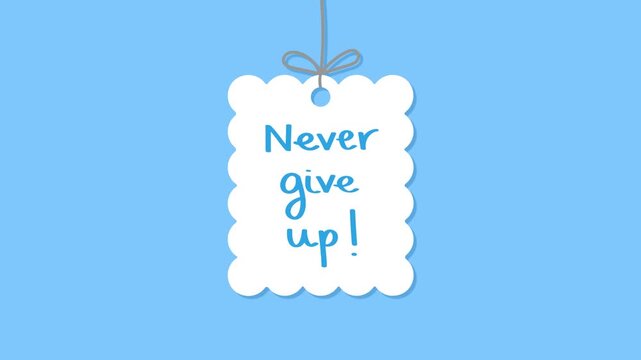 A hanging tag featuring the motivational quote "Never give up" gently sways on a blue background.